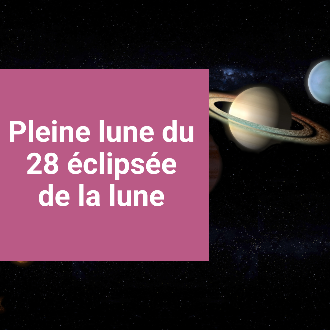 You are currently viewing Pleine lune du 28 éclipsée de la lune